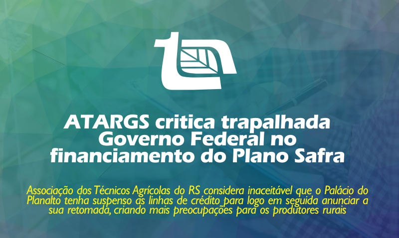 ATARGS critica trapalhada governo federal no financiamento do Plano Safra